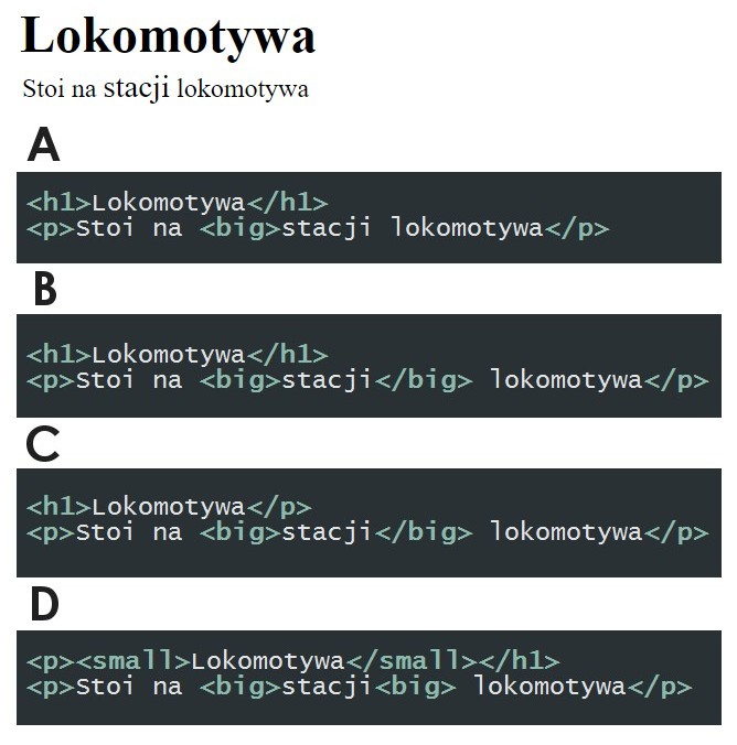 Zdjęcie do pytania: Który z przedstawionych kodów HTML sformatuje tekst według wzoru? (uwaga: słowo "stacji" jest zapisane większą czcionką niż reszta słów w tej linii)