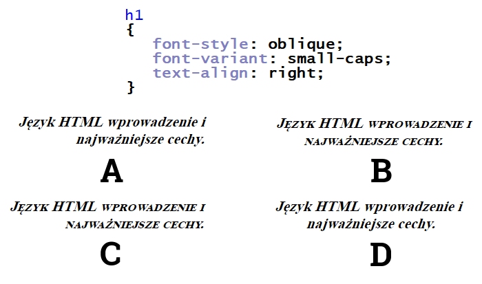 Zdjęcie do pytania: W języku CSS określono formatowanie znacznika h1 według wzoru. Zakładając, że żadne inne formatowanie nie jest dodane do znacznika h1, wskaż sposób formatowania tego znacznika