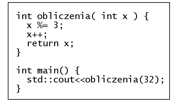 Zdjęcie do pytania: Jaka wartość zostanie wypisana na standardowym wyjściu dla zamieszczonego w ramce fragmentu programu napisanego w języku C++